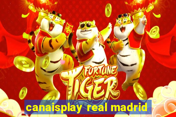 canaisplay real madrid